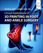 Clinical Applications of 3D Printing in Foot and Ankle Surgery 1st Edition